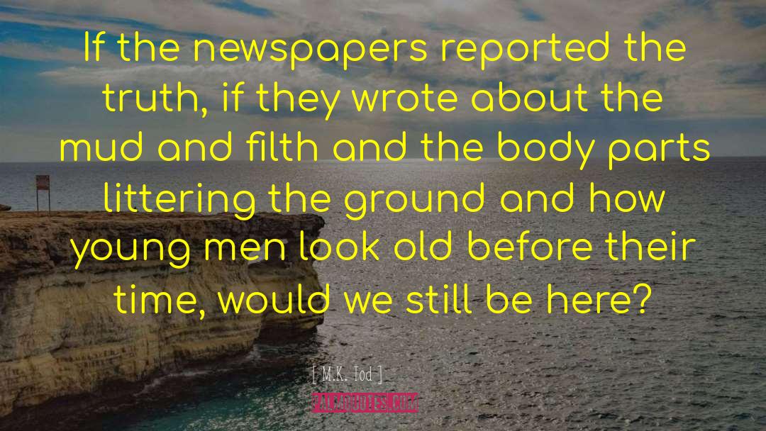 M.K. Tod Quotes: If the newspapers reported the