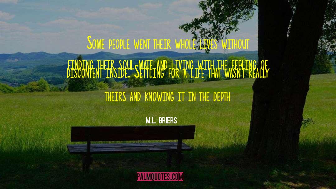 M.L. Briers Quotes: Some people went their whole