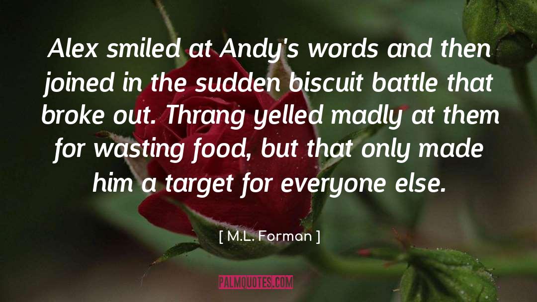 M.L. Forman Quotes: Alex smiled at Andy's words