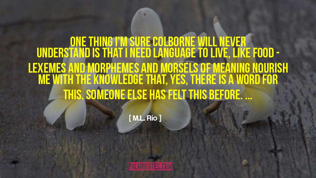 M.L. Rio Quotes: One thing I'm sure Colborne