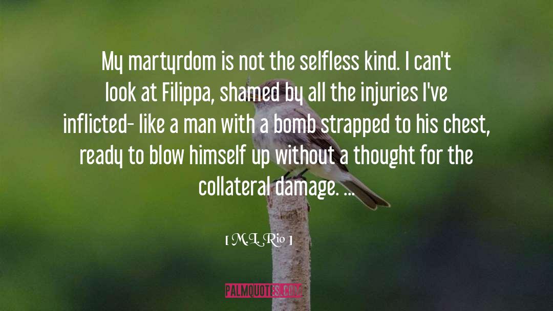 M.L. Rio Quotes: My martyrdom is not the