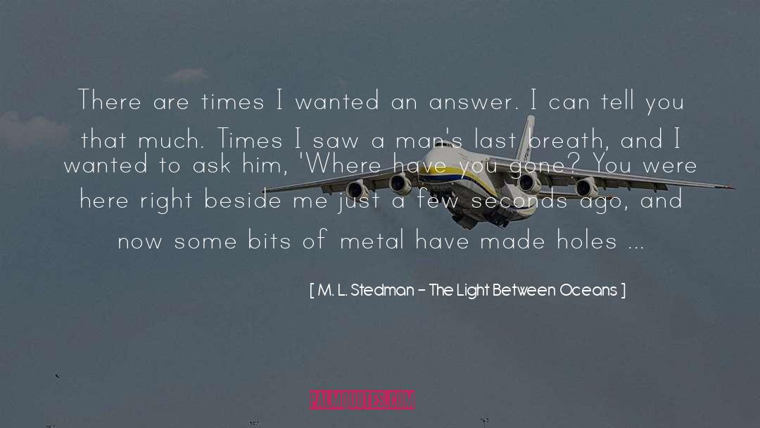 M. L. Stedman - The Light Between Oceans Quotes: There are times I wanted