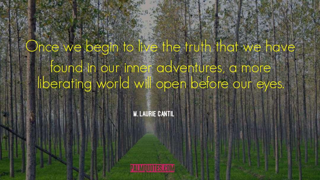 M. Laurie Cantil Quotes: Once we begin to live