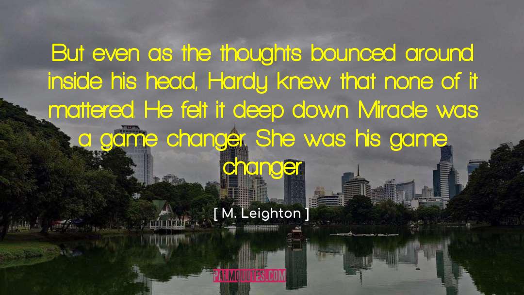 M. Leighton Quotes: But even as the thoughts