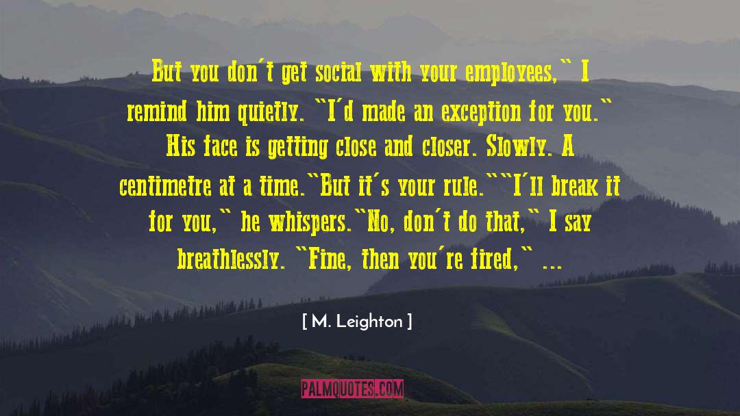 M. Leighton Quotes: But you don't get social