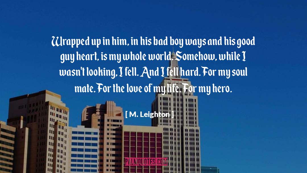 M. Leighton Quotes: Wrapped up in him, in