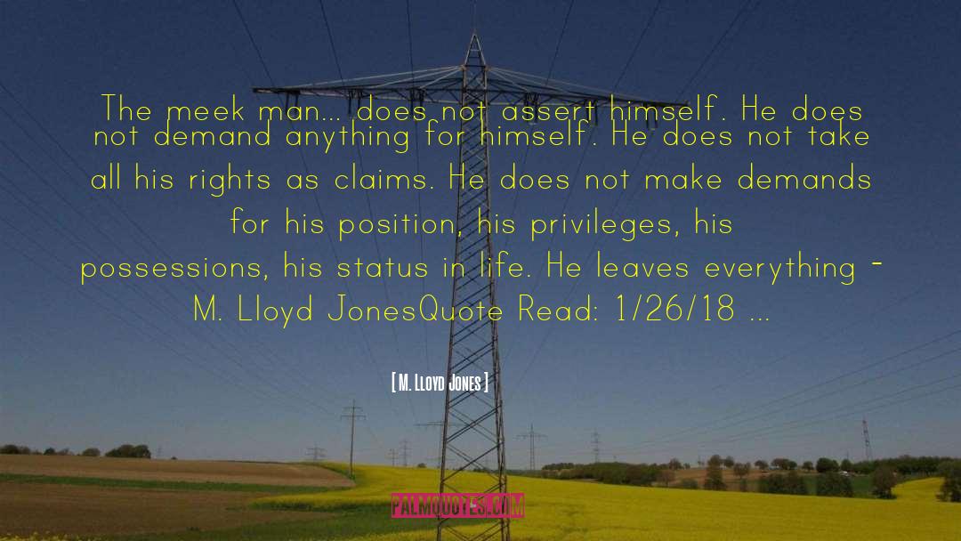 M. Lloyd Jones Quotes: The meek man… does not