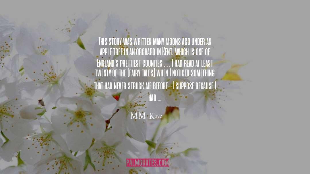 M.M. Kaye Quotes: This story was written many