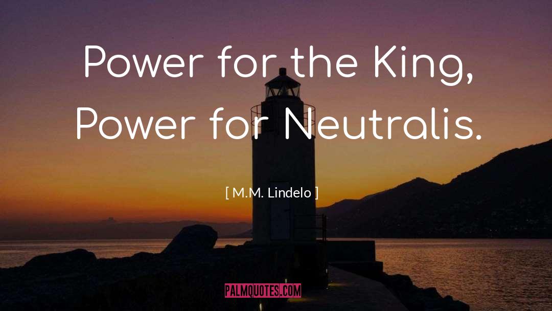 M.M. Lindelo Quotes: Power for the King, Power