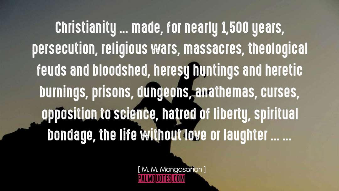 M. M. Mangasarian Quotes: Christianity ... made, for nearly