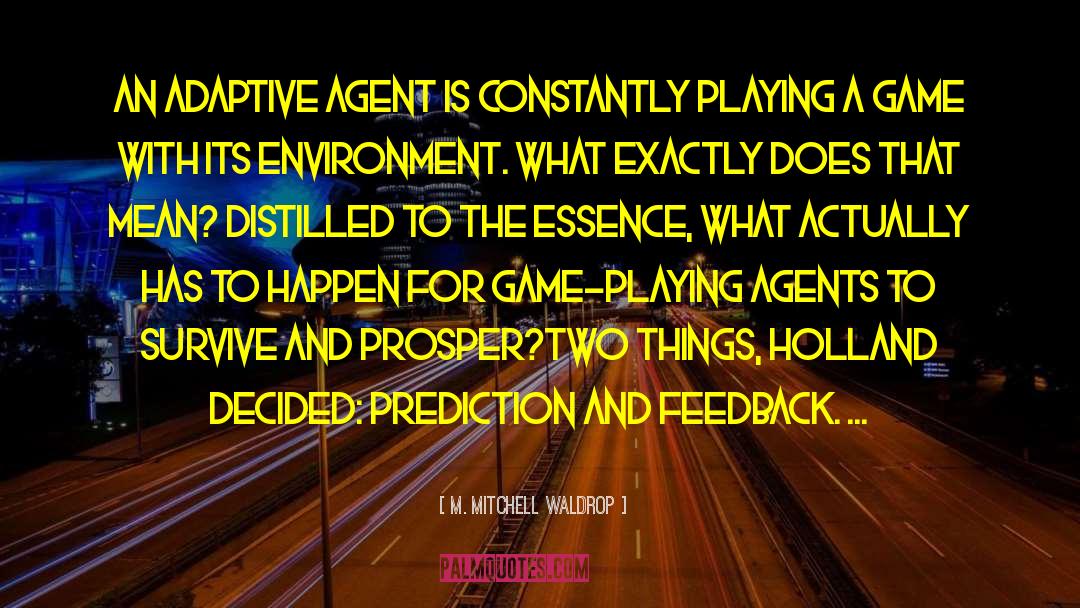 M. Mitchell Waldrop Quotes: An adaptive agent is constantly