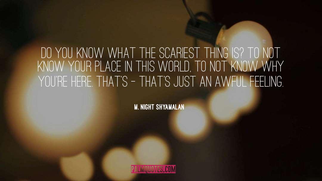 M. Night Shyamalan Quotes: Do you know what the