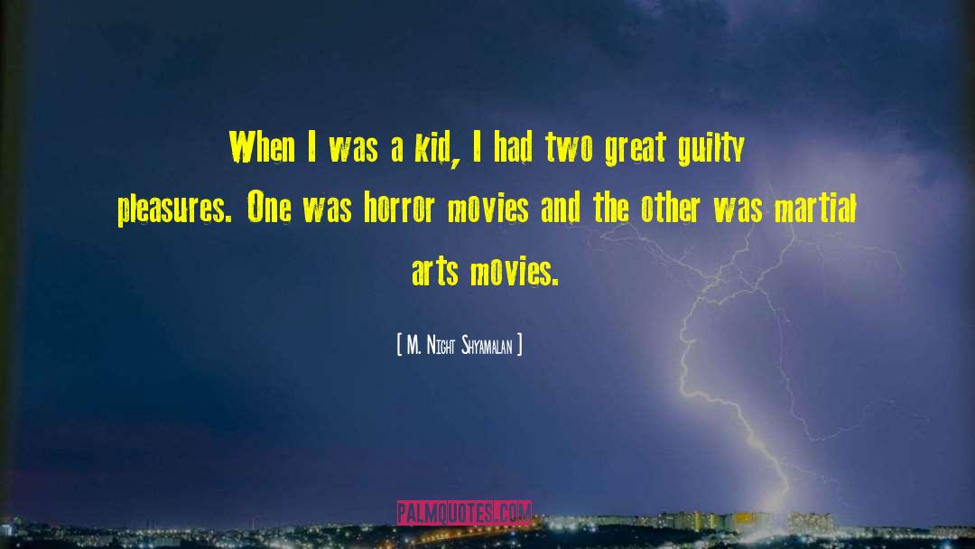 M. Night Shyamalan Quotes: When I was a kid,