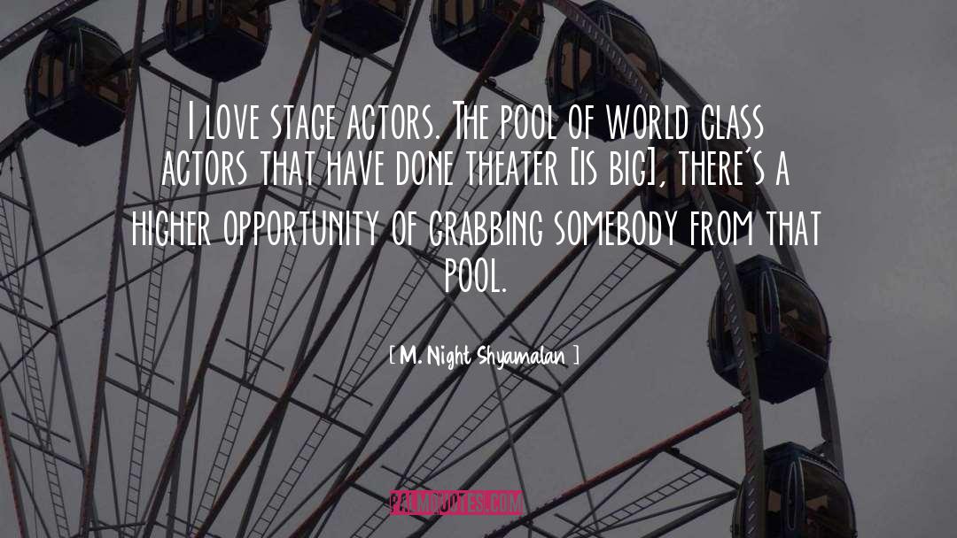 M. Night Shyamalan Quotes: I love stage actors. The