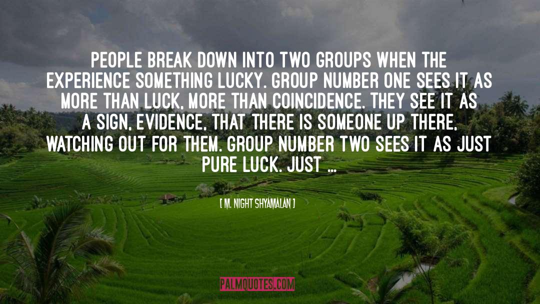 M. Night Shyamalan Quotes: People break down into two