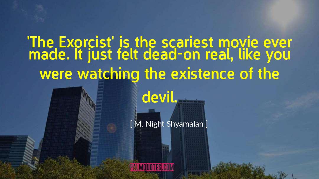 M. Night Shyamalan Quotes: 'The Exorcist' is the scariest