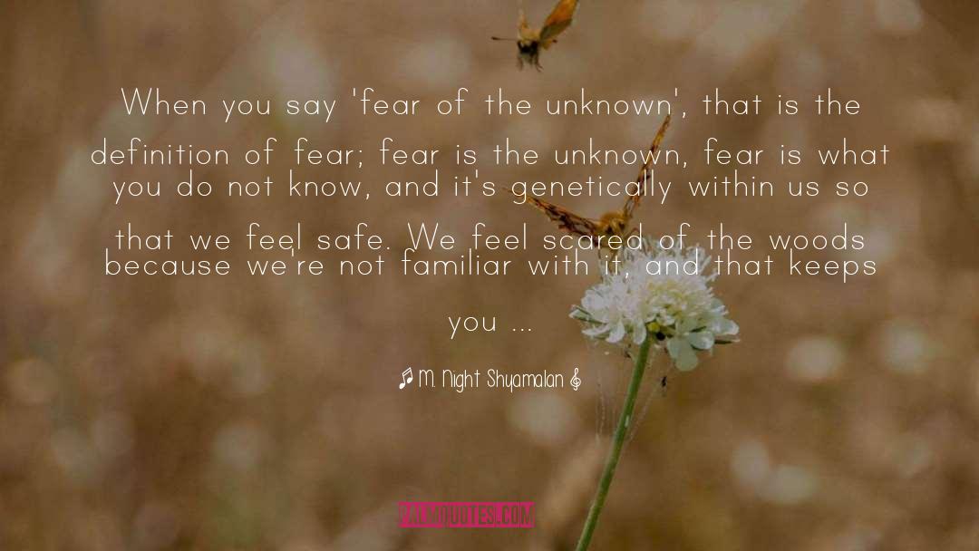 M. Night Shyamalan Quotes: When you say 'fear of