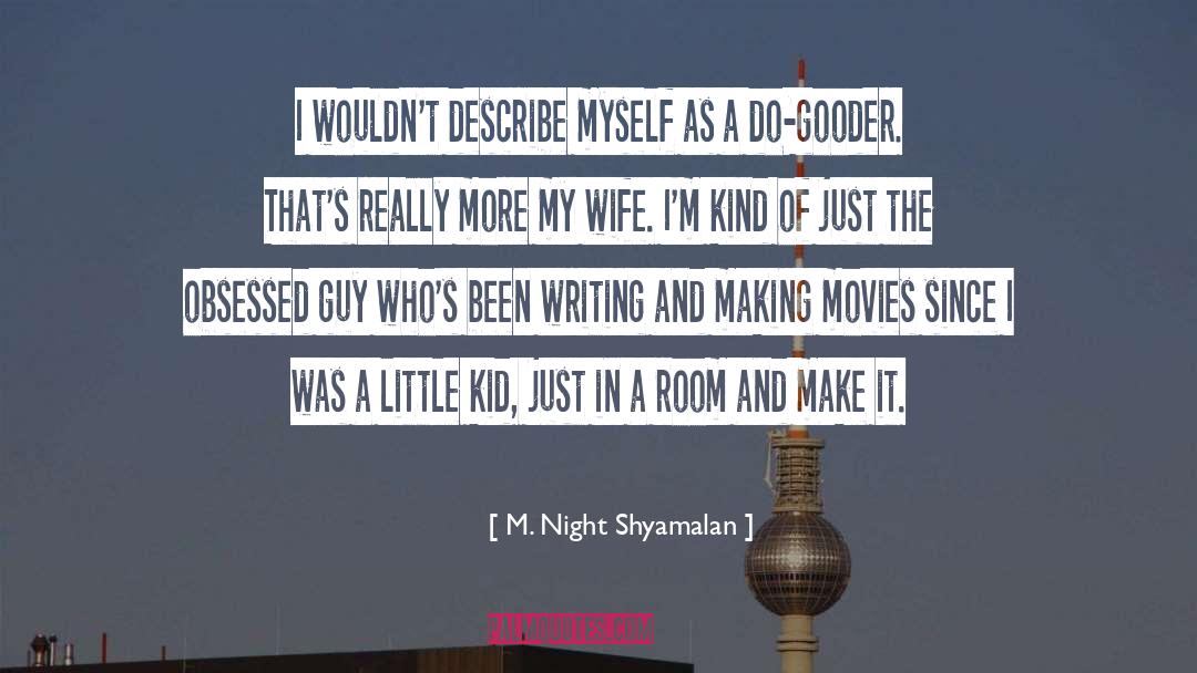 M. Night Shyamalan Quotes: I wouldn't describe myself as
