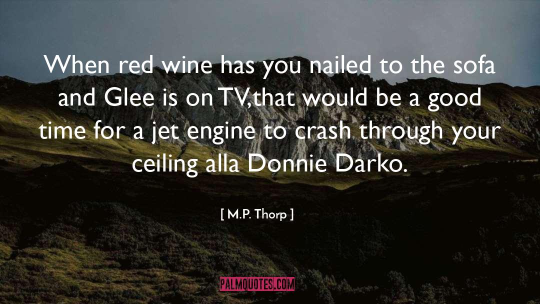 M.P. Thorp Quotes: When red wine has you