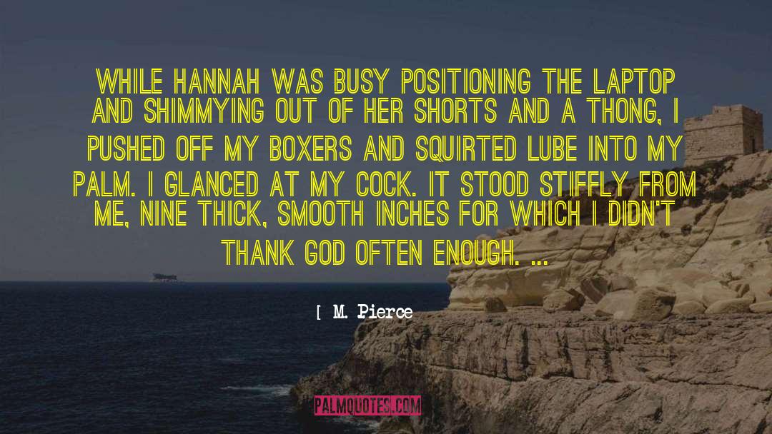 M. Pierce Quotes: While Hannah was busy positioning