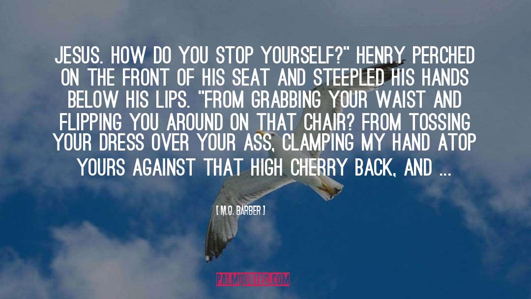 M.Q. Barber Quotes: Jesus. How do you stop