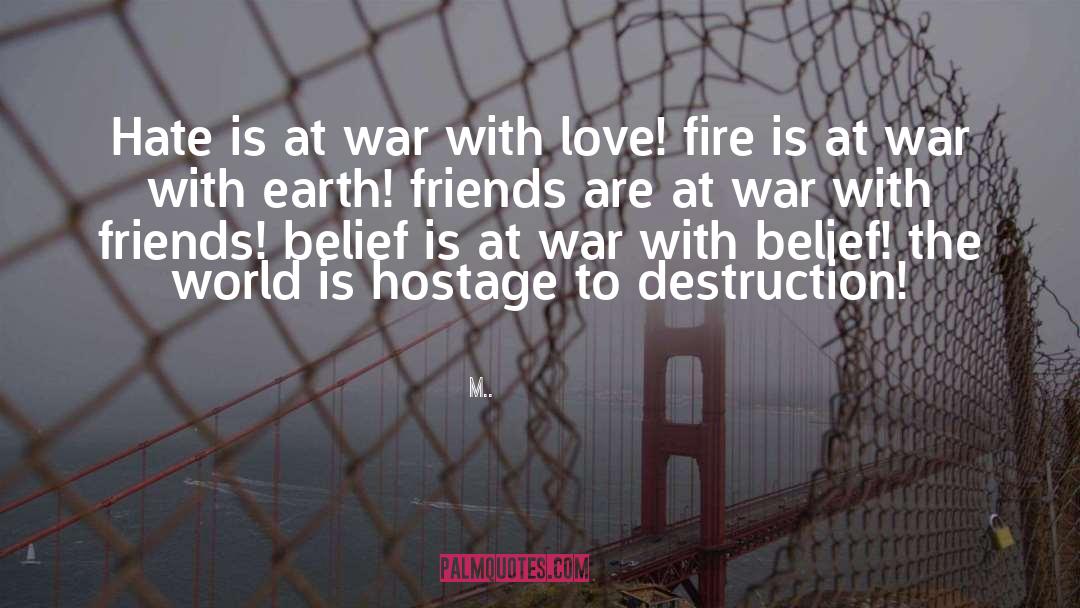 M.. Quotes: Hate is at war with