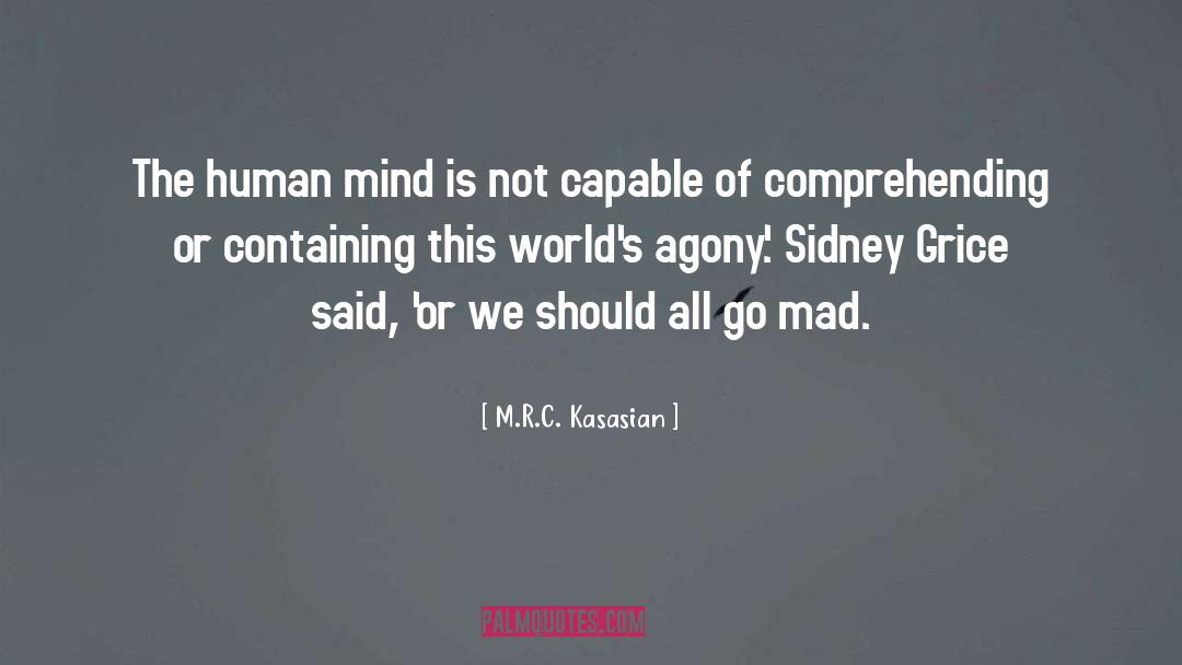 M.R.C. Kasasian Quotes: The human mind is not