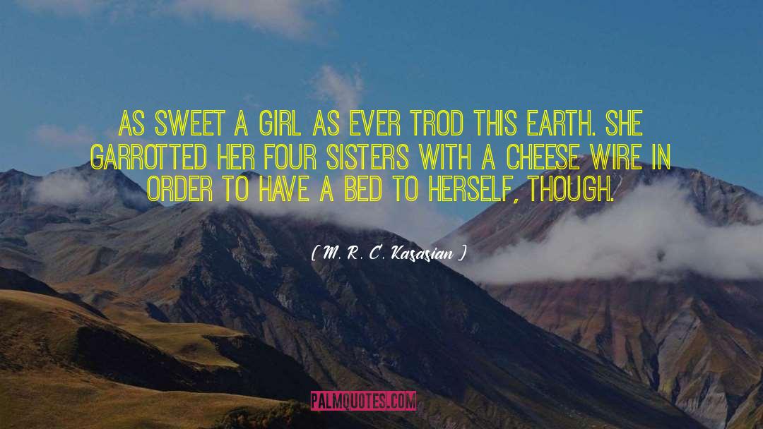 M.R.C. Kasasian Quotes: As sweet a girl as