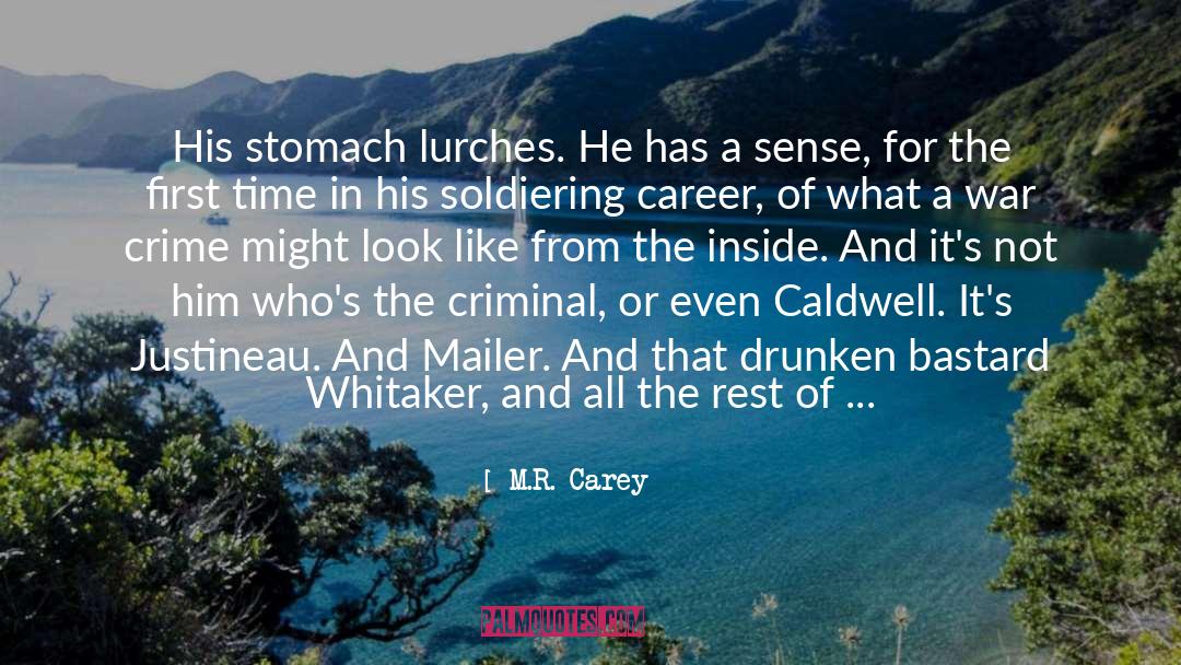 M.R. Carey Quotes: His stomach lurches. He has