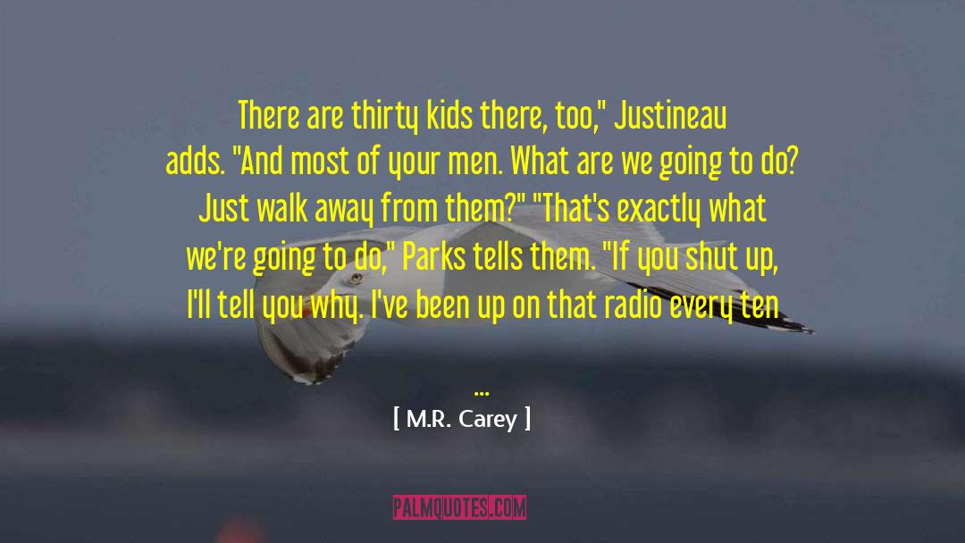 M.R. Carey Quotes: There are thirty kids there,