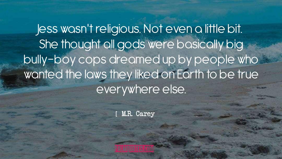 M.R. Carey Quotes: Jess wasn't religious. Not even