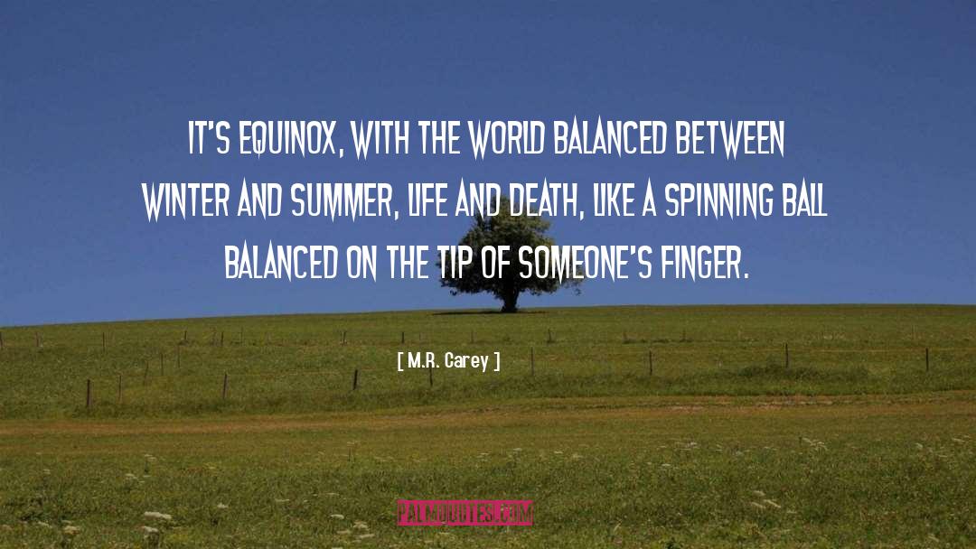 M.R. Carey Quotes: It's equinox, with the world