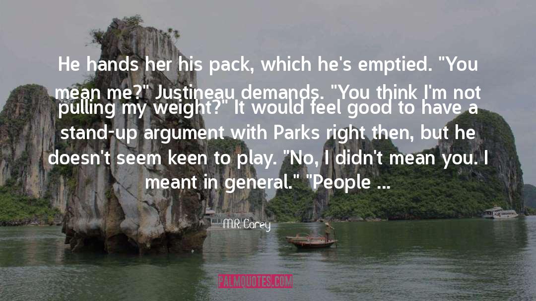 M.R. Carey Quotes: He hands her his pack,