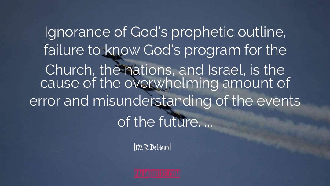 M. R. DeHaan Quotes: Ignorance of God's prophetic outline,