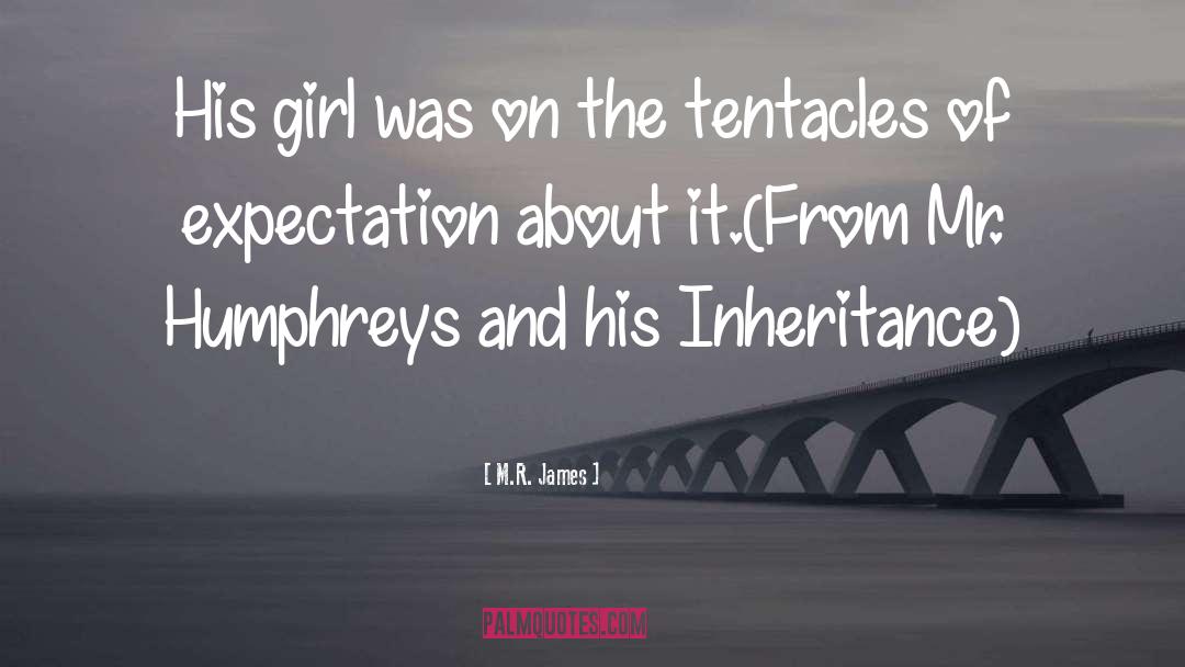 M.R. James Quotes: His girl was on the