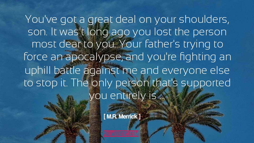 M.R. Merrick Quotes: You've got a great deal
