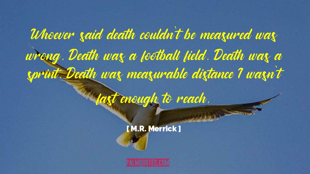 M.R. Merrick Quotes: Whoever said death couldn't be