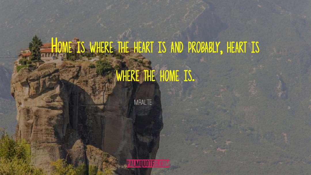 M.ralte Quotes: Home is where the heart