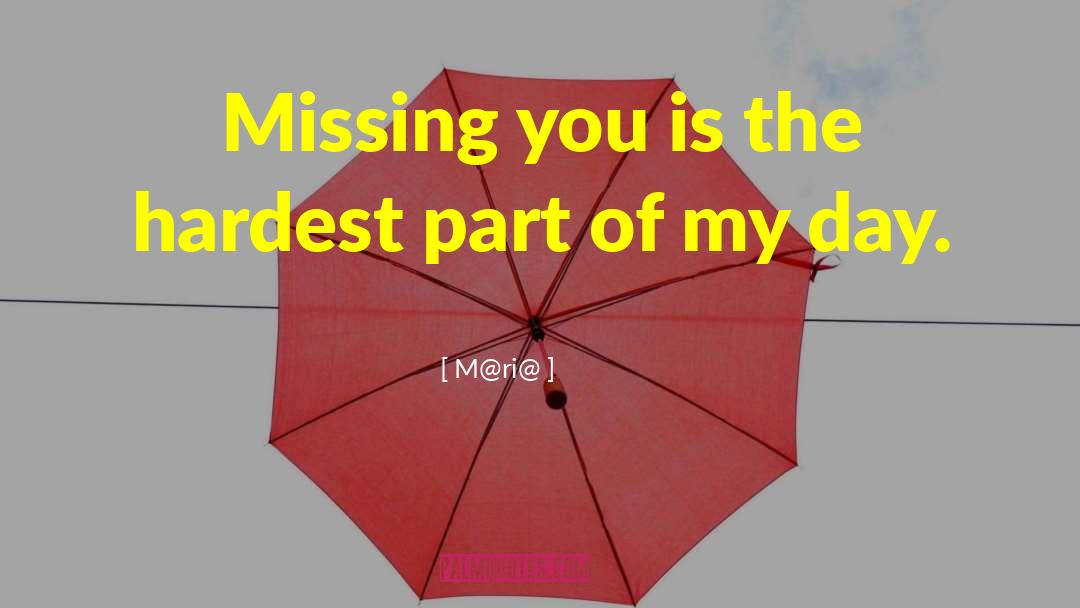 M@ri@ Quotes: Missing you is the hardest