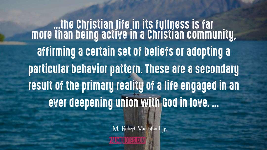 M. Robert Mulholland Jr. Quotes: ...the Christian life in its