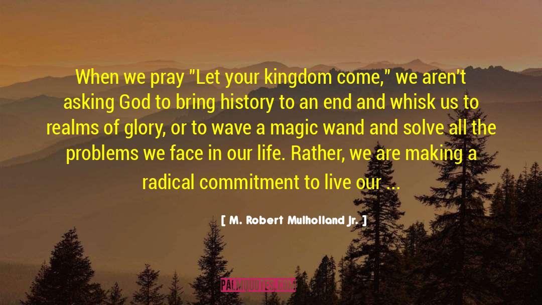 M. Robert Mulholland Jr. Quotes: When we pray 