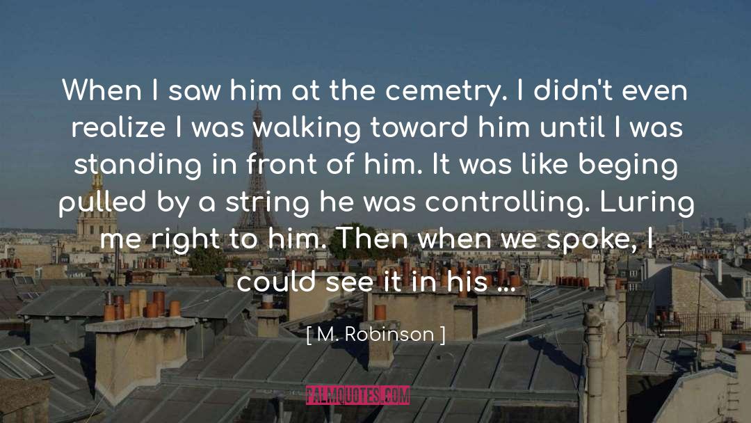 M. Robinson Quotes: When I saw him at