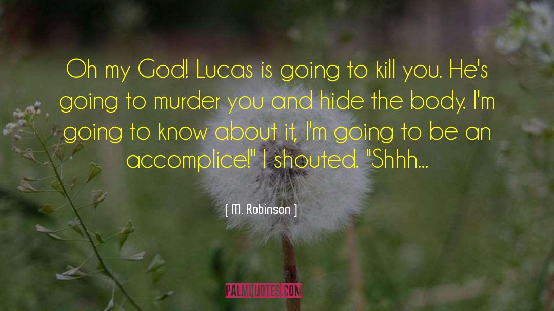 M. Robinson Quotes: Oh my God! Lucas is