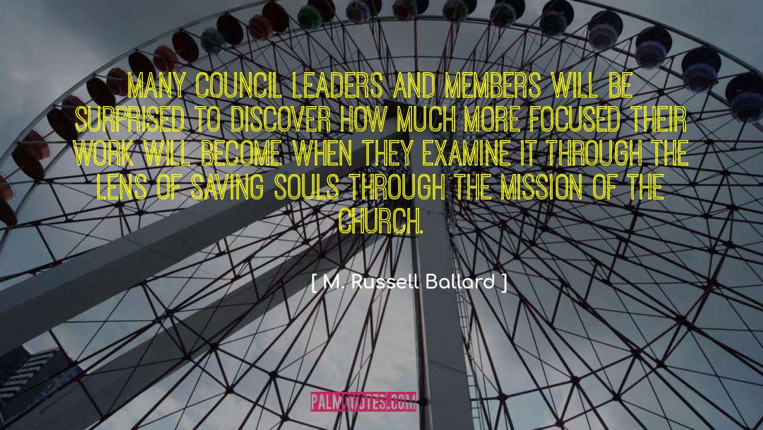 M. Russell Ballard Quotes: Many council leaders and members