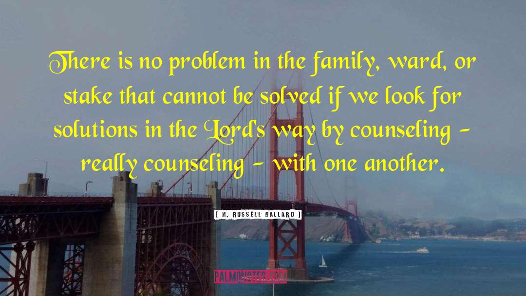 M. Russell Ballard Quotes: There is no problem in