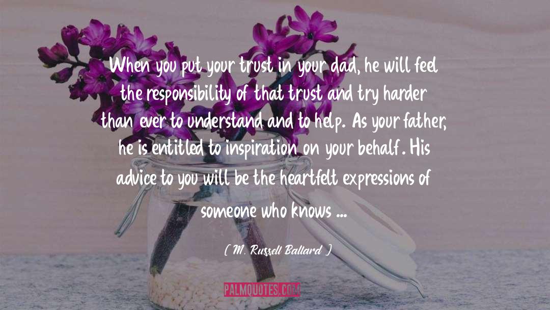 M. Russell Ballard Quotes: When you put your trust