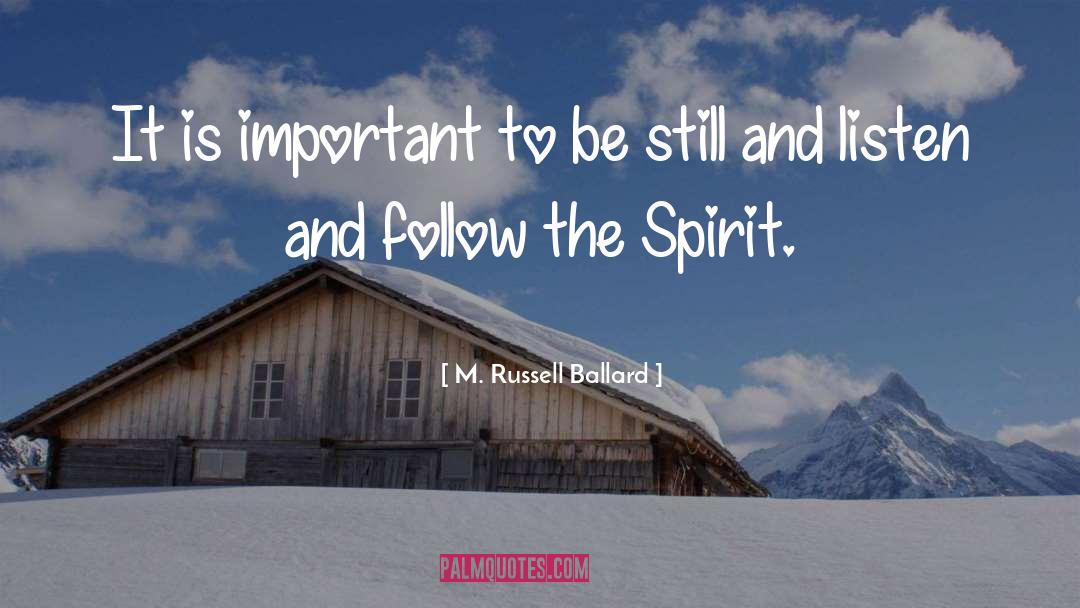 M. Russell Ballard Quotes: It is important to be