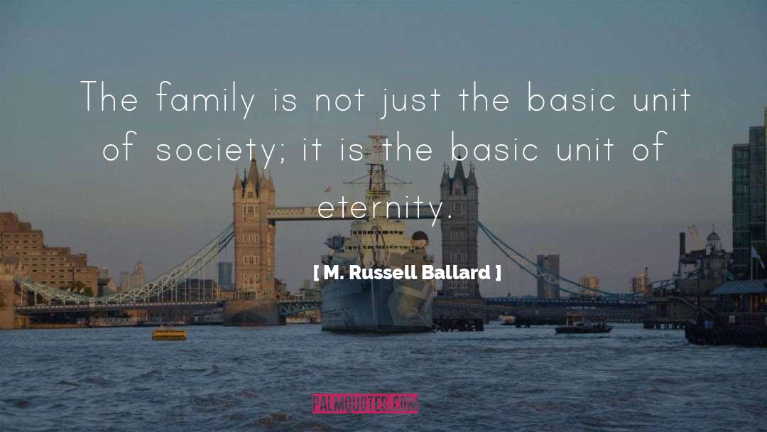 M. Russell Ballard Quotes: The family is not just