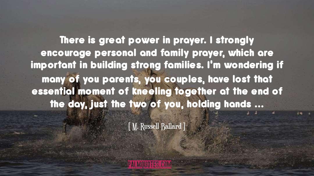 M. Russell Ballard Quotes: There is great power in