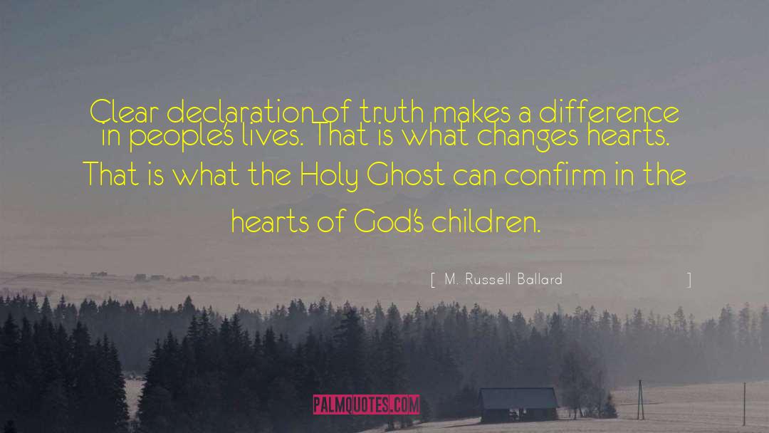 M. Russell Ballard Quotes: Clear declaration of truth makes